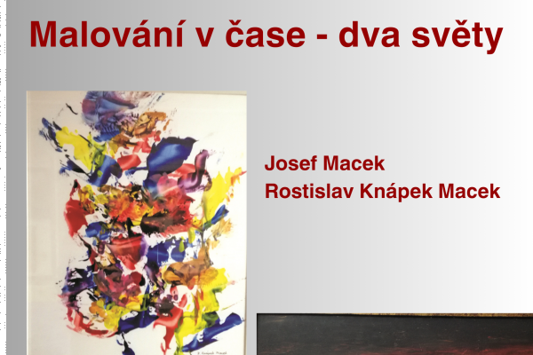 Vernisáž výstavy Malování v čase – dva světy: Josef Macek a Rostislav Knápek Macek 